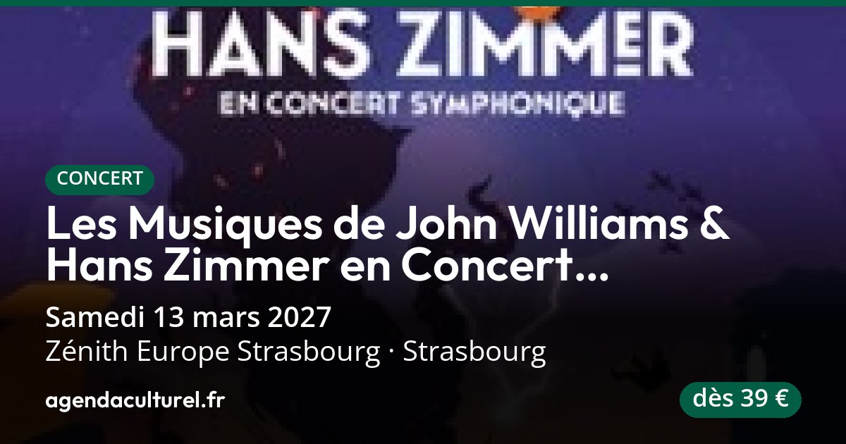Les Musiques de John Williams & Hans Zimmer en Concert Symphonique à ...