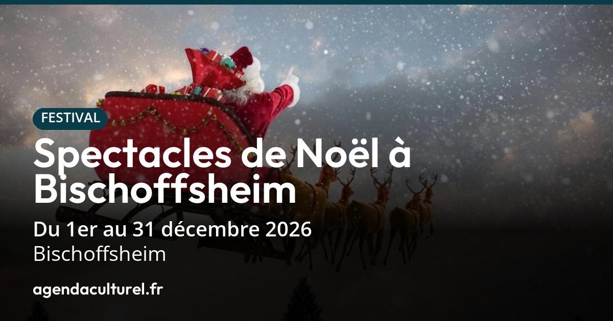 Spectacles de Noël 2026 à Bischoffsheim : le programme