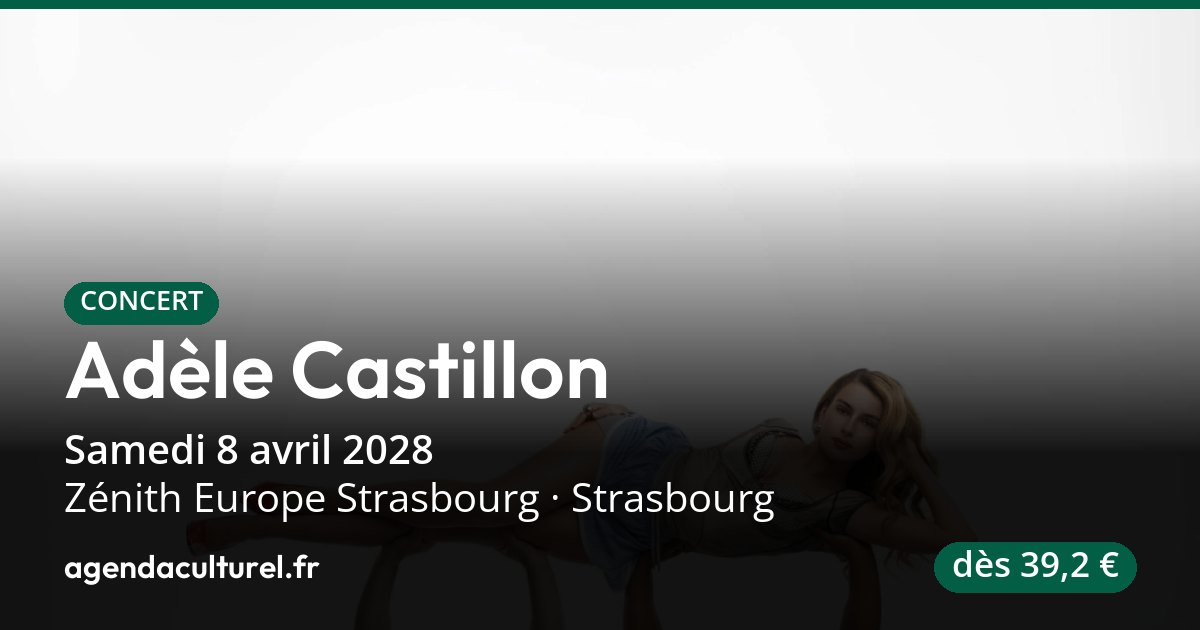 Adèle Castillon au Zénith à Strasbourg le 8 avril 2028