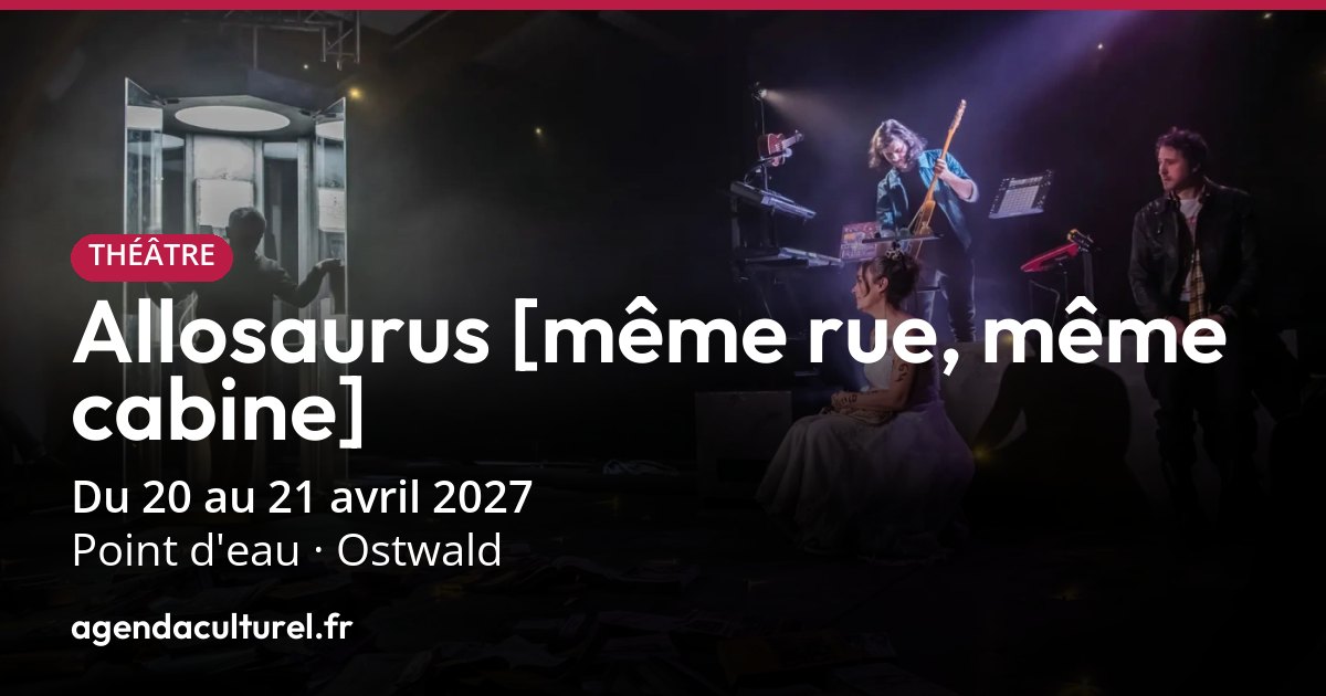 Allosaurus [même rue, même cabine] à Ostwald du 20 au 21 avril 2027