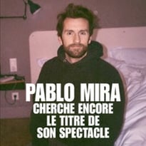Pablo Mira : Cherche encore le titre de son spectacle