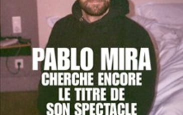 Pablo Mira : Cherche encore le titre de son spectacle