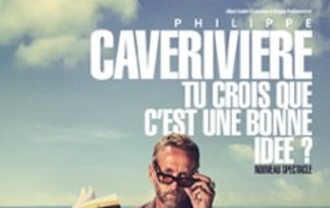 Philippe Caverivière: Tu crois que c'est une bonne idée ? Tournée
