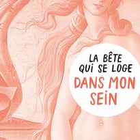 La Bête qui se loge dans mon sein