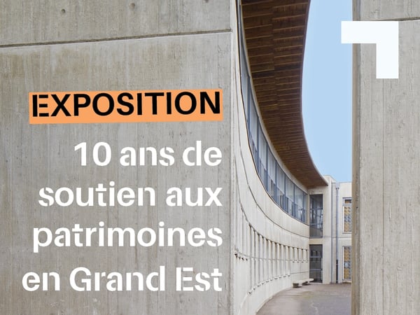 10 ans de soutien aux patrimoines en Grand Est