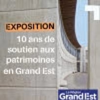 “10 ans de soutien aux patrimoines en Grand Est”