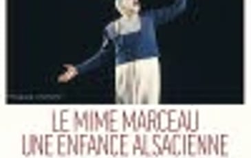 “Le Mime Marceau : une enfance alsacienne”