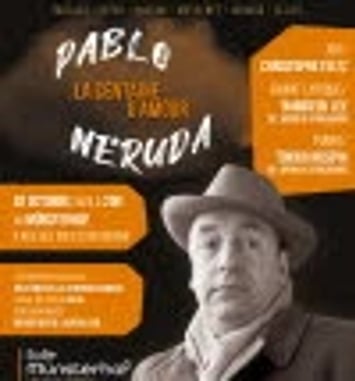 La Centaine d'amour de Pablo Neruda, poésie musicale et lyrique