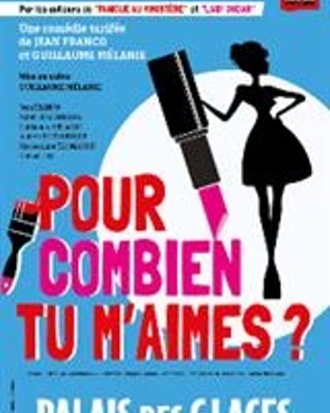 Théâtre : Pour combien tu m'aimes ?