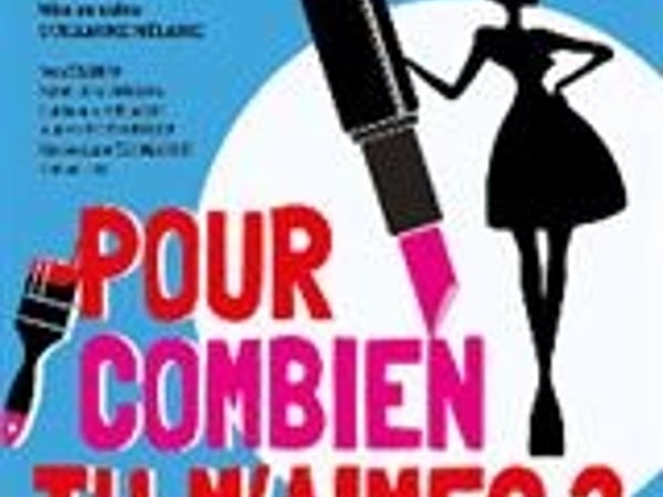 Théâtre : Pour combien tu m'aimes ?