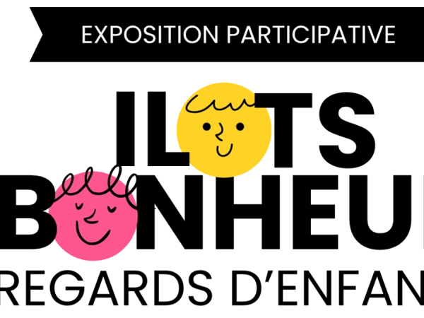 Exposition - Ilots Bonheur, regards d’enfants